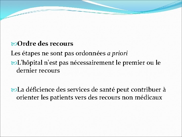  Ordre des recours Les étapes ne sont pas ordonnées a priori L'hôpital n'est