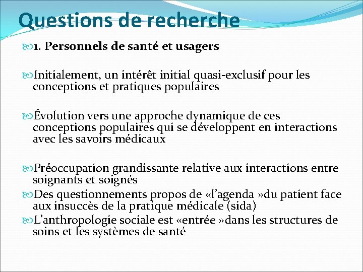 Questions de recherche 1. Personnels de santé et usagers Initialement, un intérêt initial quasi-exclusif