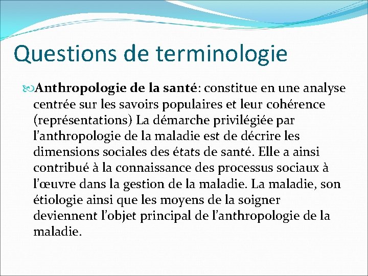 Questions de terminologie Anthropologie de la santé: constitue en une analyse centrée sur les