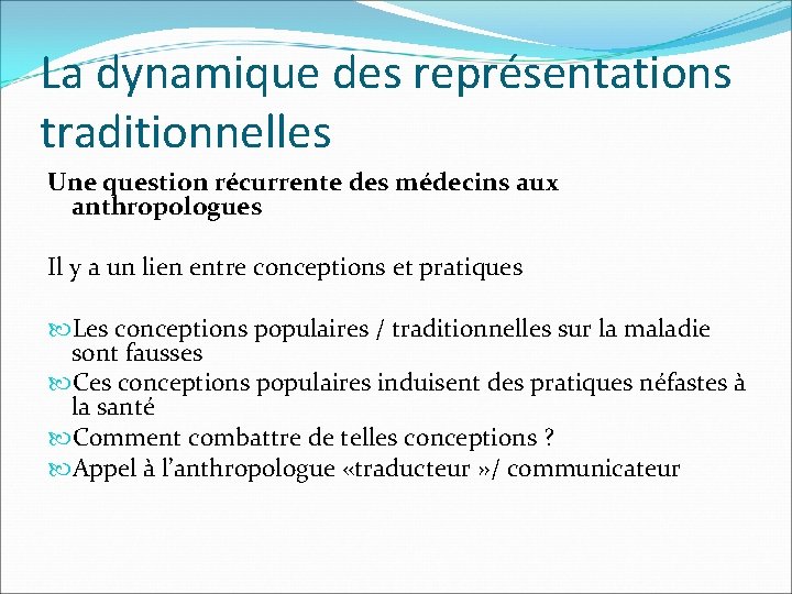 La dynamique des représentations traditionnelles Une question récurrente des médecins aux anthropologues Il y