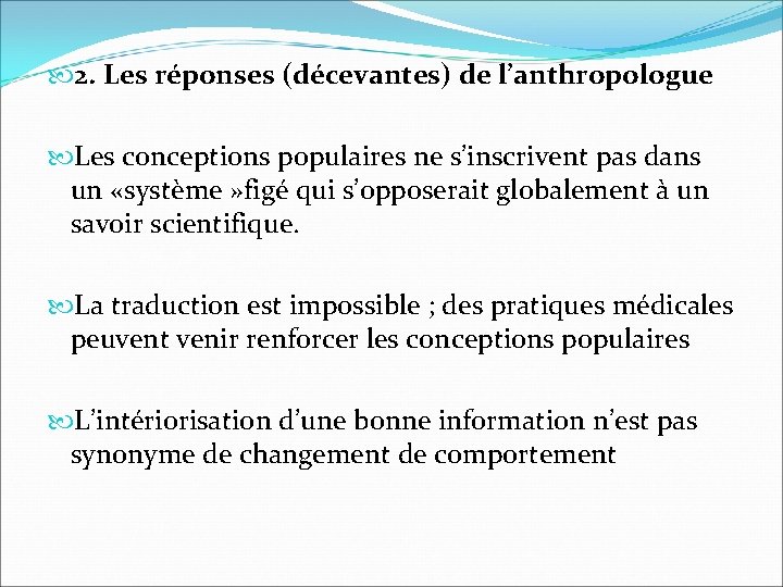  2. Les réponses (décevantes) de l’anthropologue Les conceptions populaires ne s’inscrivent pas dans