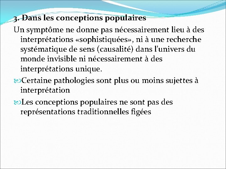 3. Dans les conceptions populaires Un symptôme ne donne pas nécessairement lieu à des