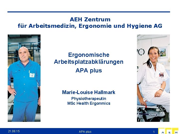 AEH Zentrum für Arbeitsmedizin, Ergonomie und Hygiene AG Ergonomische Arbeitsplatzabklärungen APA plus Marie-Louise Hallmark