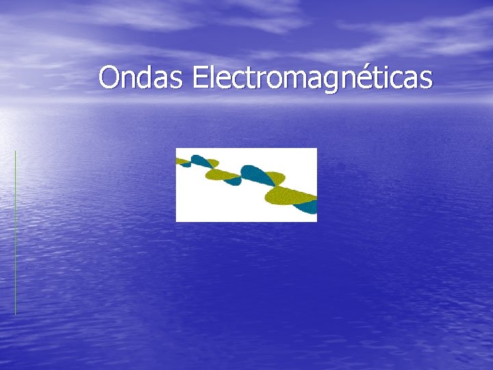 Ondas Electromagnéticas 