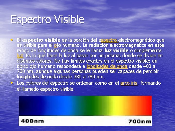 Espectro Visible • El espectro visible es la porción del espectro electromagnético que •