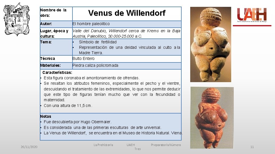 Nombre de la obra: Venus de Willendorf Autor: El hombre paleolitico Lugar, época y