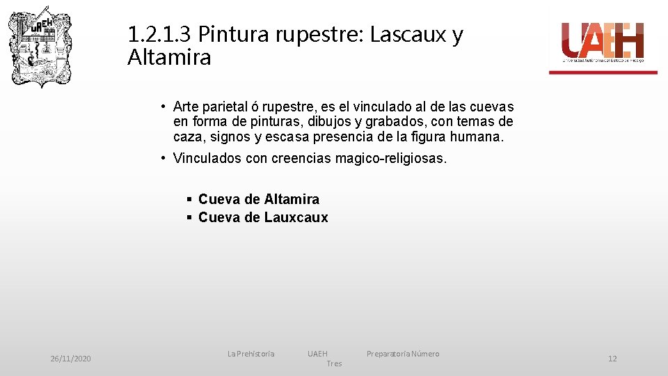 1. 2. 1. 3 Pintura rupestre: Lascaux y Altamira • Arte parietal ó rupestre,