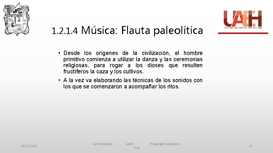 1. 2. 1. 4 Música: Flauta paleolítica • Desde los orígenes de la civilización,