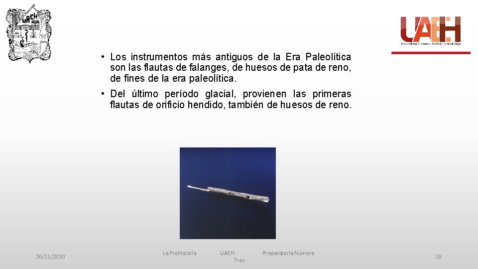  • Los instrumentos más antiguos de la Era Paleolítica son las flautas de