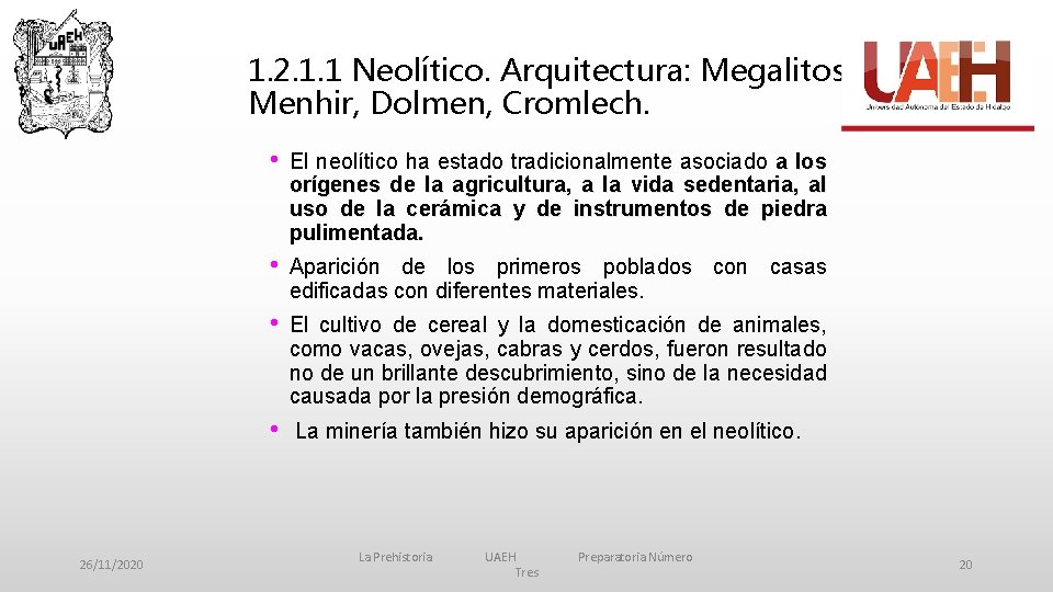 1. 2. 1. 1 Neolítico. Arquitectura: Megalitos, Menhir, Dolmen, Cromlech. 26/11/2020 • El neolítico