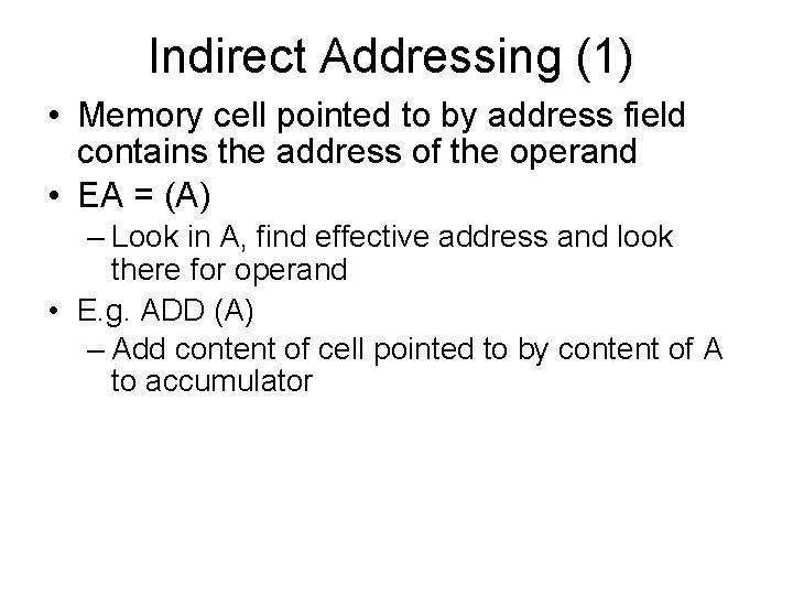 Indirect Addressing (1) • Memory cell pointed to by address field contains the address