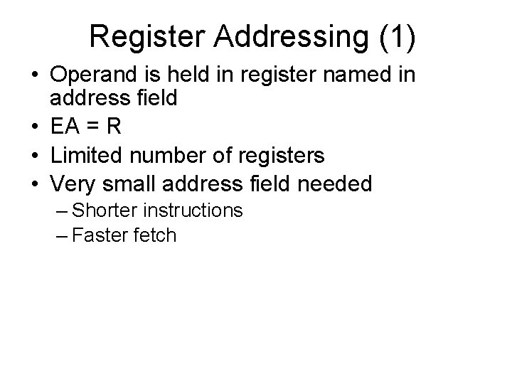 Register Addressing (1) • Operand is held in register named in address field •