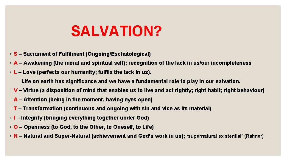 SALVATION? ◦ S – Sacrament of Fulfilment (Ongoing/Eschatological) ◦ A – Awakening (the moral