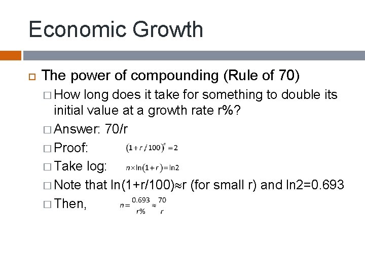 Economic Growth The power of compounding (Rule of 70) � How long does it