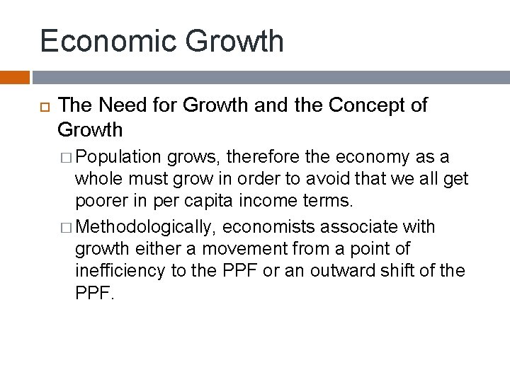 Economic Growth The Need for Growth and the Concept of Growth � Population grows,