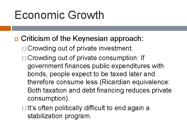 Economic Growth Criticism of the Keynesian approach: � Crowding out of private investment. �