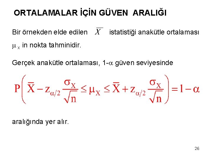 ORTALAMALAR İÇİN GÜVEN ARALIĞI Bir örnekden elde edilen istatistiği anakütle ortalaması x in nokta