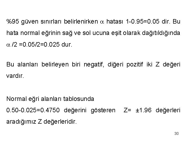 %95 güven sınırları belirlenirken hatası 1 -0. 95=0. 05 dir. Bu hata normal eğrinin