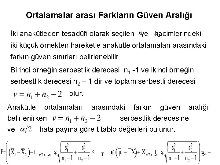 Ortalamalar arası Farkların Güven Aralığı İki anakütleden tesadüfi olarak seçilen ve hacimlerindeki iki küçük