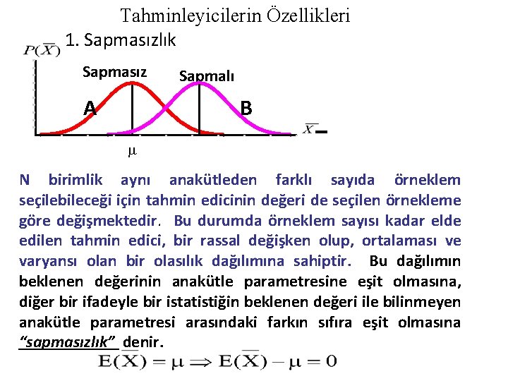 Tahminleyicilerin Özellikleri 1. Sapmasızlık Sapmasız A Sapmalı B N birimlik aynı anakütleden farklı sayıda