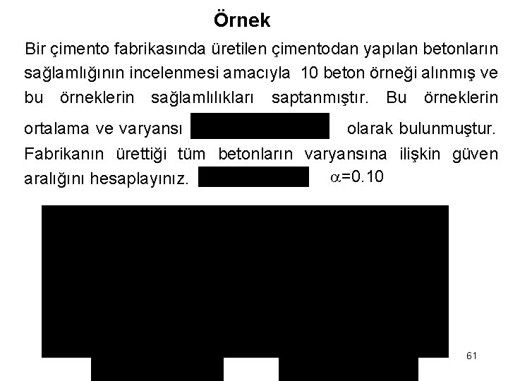 Örnek Bir çimento fabrikasında üretilen çimentodan yapılan betonların sağlamlığının incelenmesi amacıyla 10 beton örneği