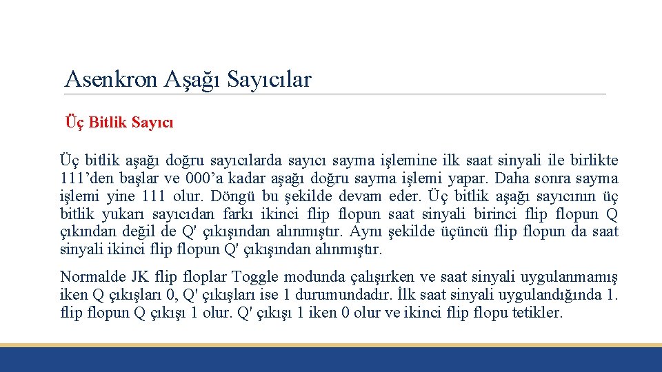 Asenkron Aşağı Sayıcılar Üç Bitlik Sayıcı Üç bitlik aşağı doğru sayıcılarda sayıcı sayma işlemine