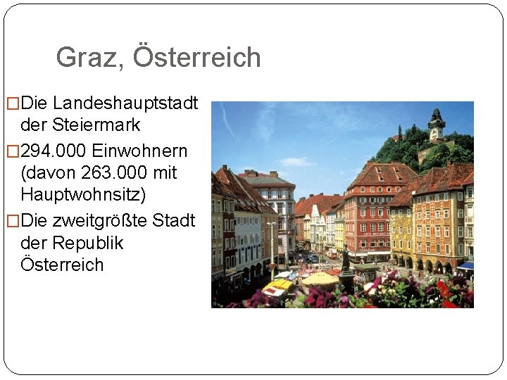 Graz, Österreich �Die Landeshauptstadt der Steiermark � 294. 000 Einwohnern (davon 263. 000 mit