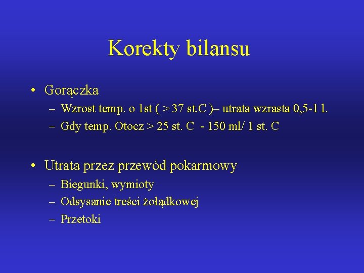 Korekty bilansu • Gorączka – Wzrost temp. o 1 st ( > 37 st.