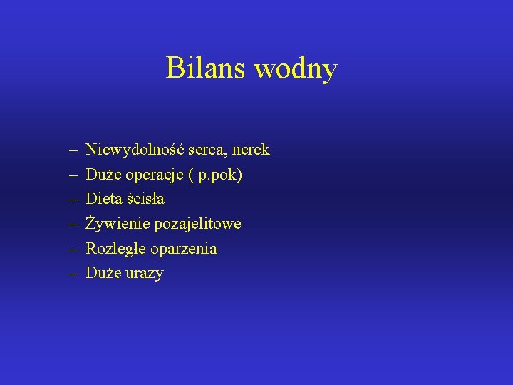 Bilans wodny – – – Niewydolność serca, nerek Duże operacje ( p. pok) Dieta