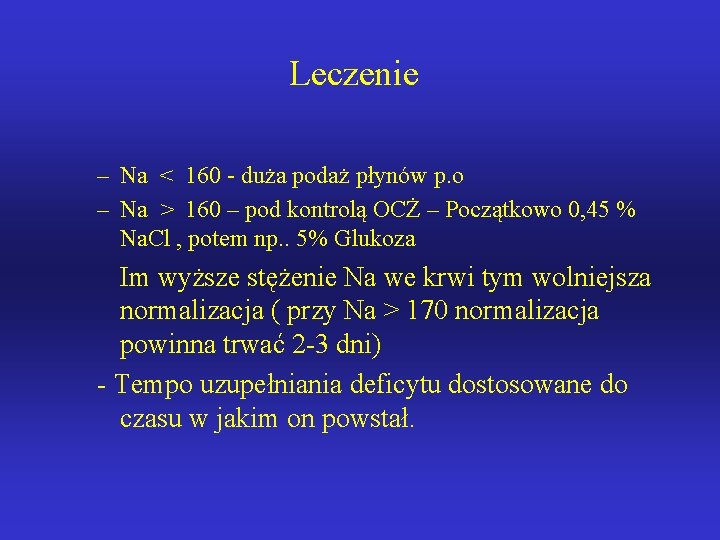 Leczenie – Na < 160 - duża podaż płynów p. o – Na >