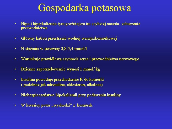 Gospodarka potasowa • Hipo i hiperkaliemia tym groźniejsza im szybciej narasta- zaburzenie przewodnictwa •