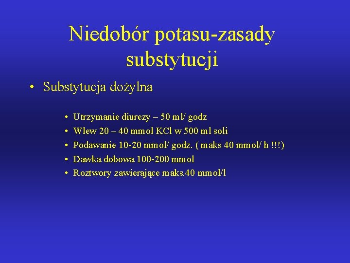 Niedobór potasu-zasady substytucji • Substytucja dożylna • • • Utrzymanie diurezy – 50 ml/