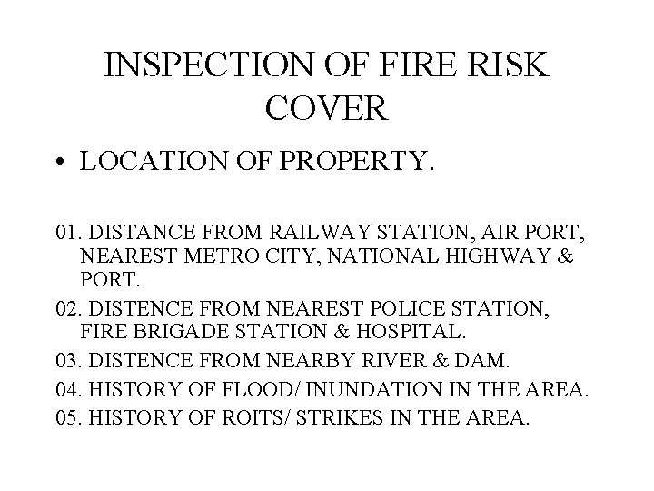 INSPECTION OF FIRE RISK COVER • LOCATION OF PROPERTY. 01. DISTANCE FROM RAILWAY STATION,
