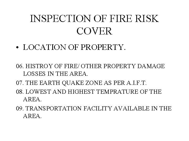 INSPECTION OF FIRE RISK COVER • LOCATION OF PROPERTY. 06. HISTROY OF FIRE/ OTHER