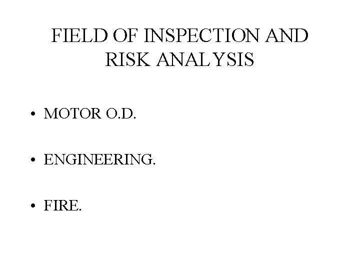 FIELD OF INSPECTION AND RISK ANALYSIS • MOTOR O. D. • ENGINEERING. • FIRE.