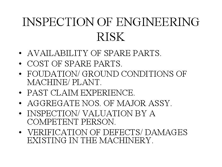 INSPECTION OF ENGINEERING RISK • AVAILABILITY OF SPARE PARTS. • COST OF SPARE PARTS.