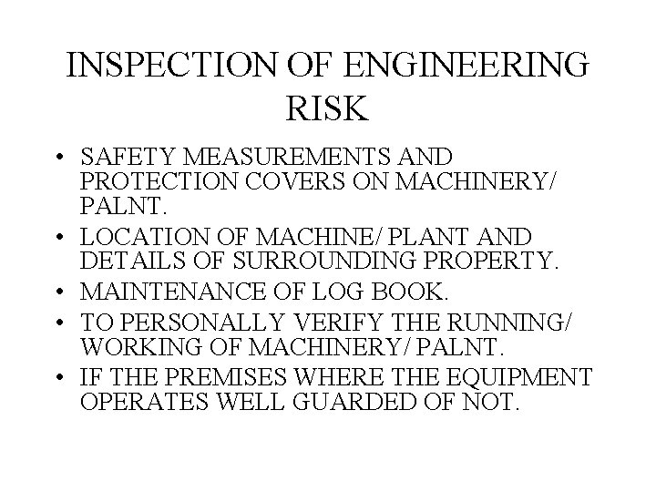 INSPECTION OF ENGINEERING RISK • SAFETY MEASUREMENTS AND PROTECTION COVERS ON MACHINERY/ PALNT. •