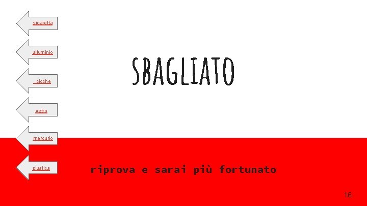 sigaretta alluminio cicche sbagliato vetro mercurio plastica riprova e sarai più fortunato 16 