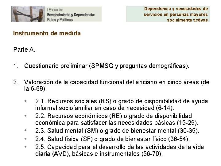 Dependencia y necesidades de servicios en personas mayores socialmente activas Instrumento de medida Parte