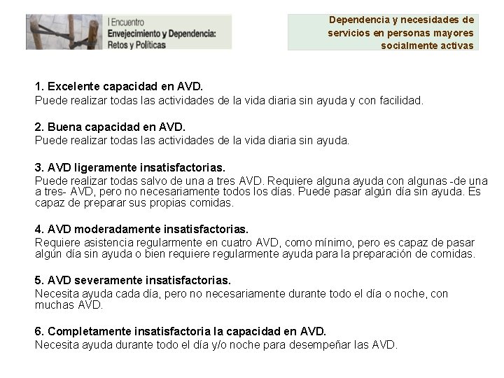 Dependencia y necesidades de servicios en personas mayores socialmente activas 1. Excelente capacidad en