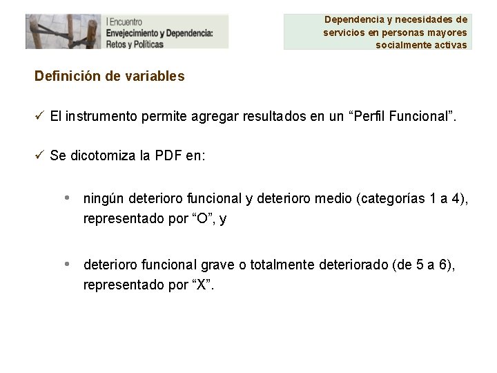 Dependencia y necesidades de servicios en personas mayores socialmente activas Definición de variables ü