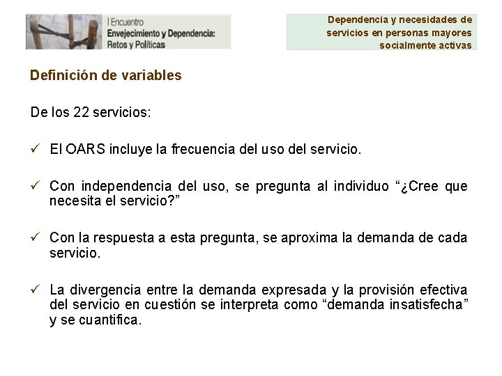 Dependencia y necesidades de servicios en personas mayores socialmente activas Definición de variables De