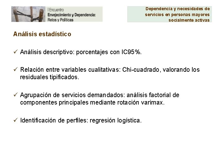 Dependencia y necesidades de servicios en personas mayores socialmente activas Análisis estadístico ü Análisis