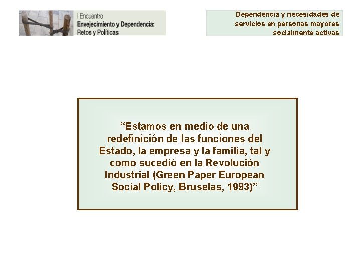 Dependencia y necesidades de servicios en personas mayores socialmente activas “Estamos en medio de