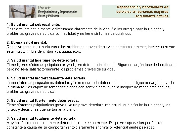 Dependencia y necesidades de servicios en personas mayores socialmente activas 1. Salud mental sobresaliente.