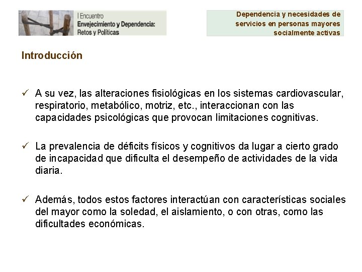 Dependencia y necesidades de servicios en personas mayores socialmente activas Introducción ü A su