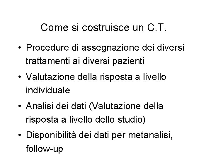 Come si costruisce un C. T. • Procedure di assegnazione dei diversi trattamenti ai Come si costruisce un C. T. • Procedure di assegnazione dei diversi trattamenti ai