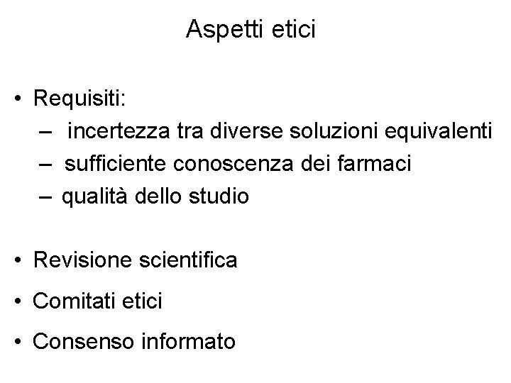 Aspetti etici • Requisiti: – incertezza tra diverse soluzioni equivalenti – sufficiente conoscenza dei Aspetti etici • Requisiti: – incertezza tra diverse soluzioni equivalenti – sufficiente conoscenza dei