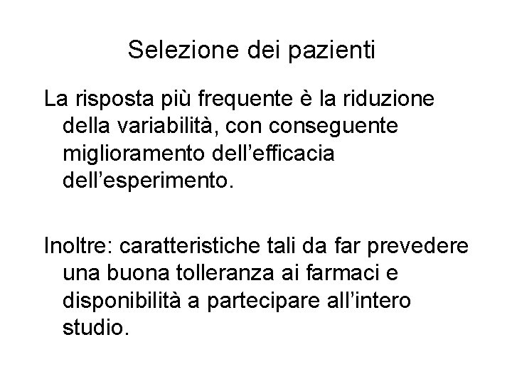 Selezione dei pazienti La risposta più frequente è la riduzione della variabilità, conseguente miglioramento Selezione dei pazienti La risposta più frequente è la riduzione della variabilità, conseguente miglioramento