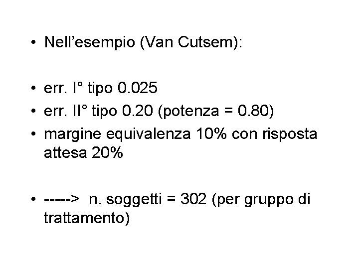 • Nell’esempio (Van Cutsem): • err. I° tipo 0. 025 • err. II° • Nell’esempio (Van Cutsem): • err. I° tipo 0. 025 • err. II°